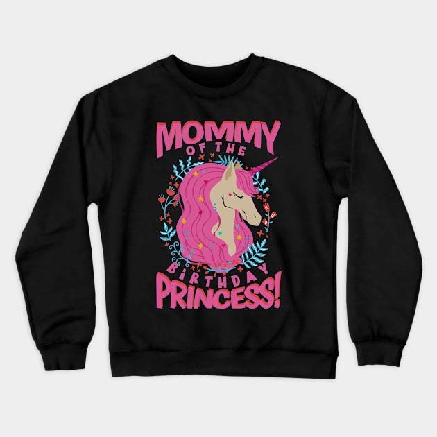 Mommy of the Birthday Princess Unicorn Crewneck Sweatshirt by aneisha